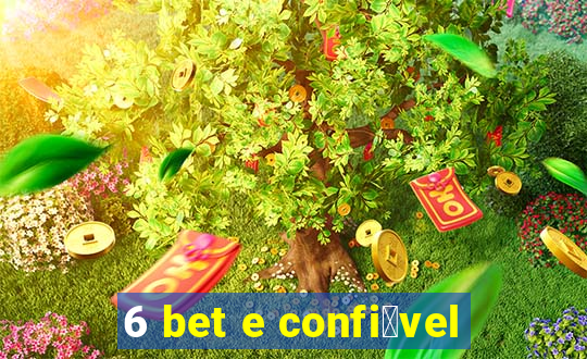 6 bet e confi谩vel